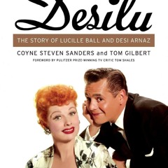 Kindle Desilu: The Story of Lucille Ball and Desi Arnaz