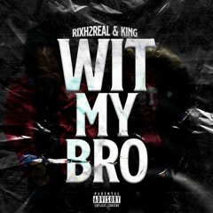 Rixh2Real X King - With My Bro