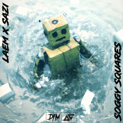 LAEM x SAZI - SOGGY SQUARES (OUT ON DFM RECS) (Direct DL)