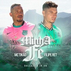 Minha Fé - MC Tikão feat. Filipe Ret (Prod. Dallass & JR ON)