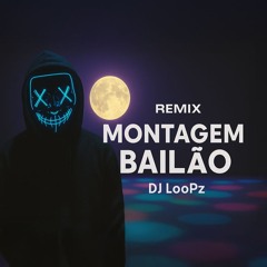 Montagem Bailão - MTG PHONK - Loopz & Luv