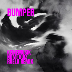 Bumper - Keinemusik, Nomi Ruiz (Roeld Remix)