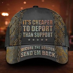 It's Cheaper To Deport Than Support Cap