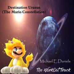 Destination Uranus (The Mario Constellation)