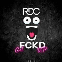 RDC - Get Fckd Up
