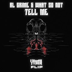 RL Grime & What So Not - Tell Me (YAMI FLIP)