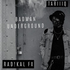 Badman Underground (Ft. TariiiQ)