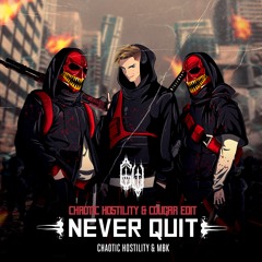 Chaotic Hostility & MBK - NEVER QUIT (Chaotic Hostility & Cougar Edit)