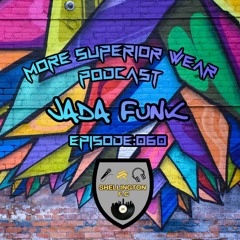 060: Jada Funk Studio Mix - More Superior Wear Podcast
