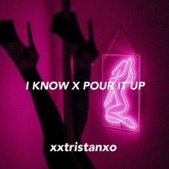 I Know X Pour It Up