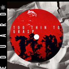 Premiere : Eduardo - Too Thin To Grasp (Bandcamp exclusive)