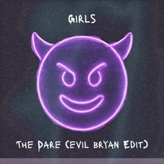 The Dare - Girls (evil bryan Edit) [Free Download]
