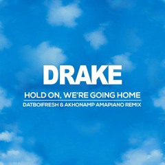 Drake - Hold On, We're Going Home(Datboifresh & AkhonaMP Amapiano Remix)