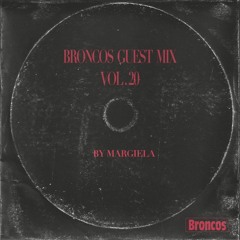 Broncos Guest Mix Vol. 20: Margiela