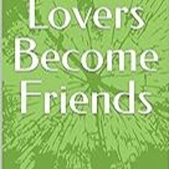 Read B.O.O.K (Award Finalists) When Lovers Become Friends: Reflections for Greater Self-Aw