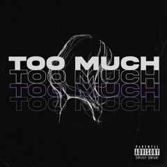 Too Much (Prod. Malloy x Ben Smith)