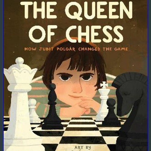 Stream Read^^ ✨ The Queen of Chess: How Judit Polgár Changed the Game READ  PDF EBOOK by Patchellostermillere.piu.y.20.5.6