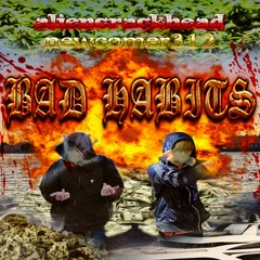 bad habits (ft. newcomer312)