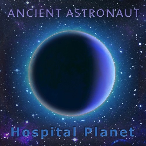Stream Ancient Astronaut Listen to Hospital [Full album available at Bandcamp] playlist