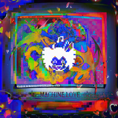 MACHINE LOVE - TOONEDCREW rmx
