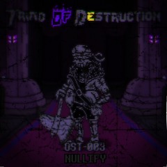 [Triad Of Destruction] OST-003 - Phase 1.5: NULLIFY