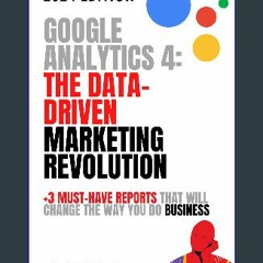 Download Ebook 💖 Google Analytics 4: The Data-Driven Marketing Revolution: +3 Must-Have Reports Th