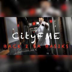 CityFME - Back 2 Da Basiks