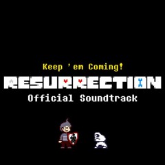RESURRECTION OST - Keep 'em Coming!