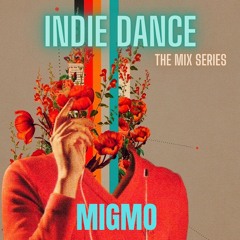 Related tracks: Indie Dance The Mix Series MIGMO🦌
