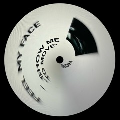 Feel My Face - Show Me How To Move (Unreleased)
