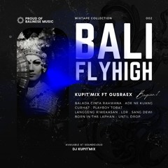 BALI FLYHIGH BAGIAN 2 - KUPIT'MIX FT. GUSRAEX L3