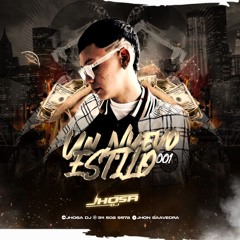UN NUEVO ESTILO SET OFICIAL 001 (EXCLUSIVE MUSIC)   Jhosa Dj 👑