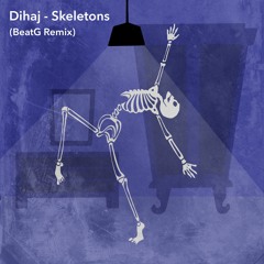 Dihaj - Skeletons (BeatG Remix)