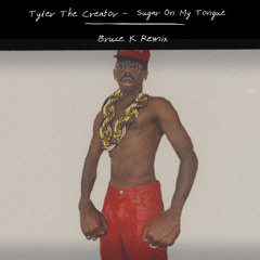 Sugar On My Tongue (Bruce K Remix)