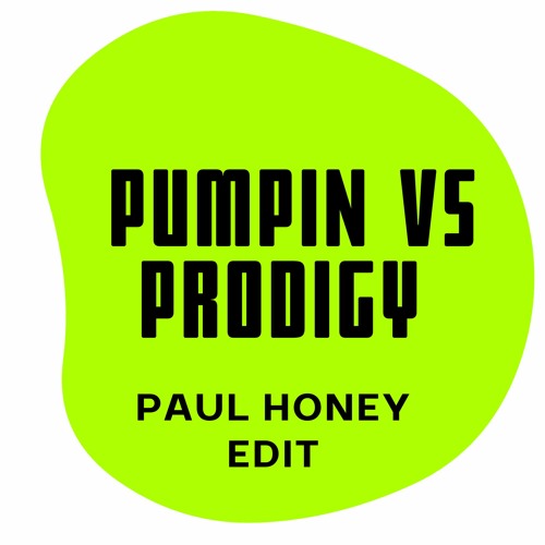 Pumpin Vs Prodigy - Paul Honey Edit