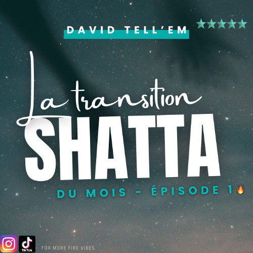 La Transition Shatta du Mois 🔥 Episode 1 X David Tell'Em 🔥