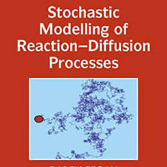 Read EBOOK 📒 Stochastic Modelling of Reaction–Diffusion Processes (Cambridge Texts i