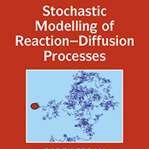 Read EBOOK 📒 Stochastic Modelling of Reaction–Diffusion Processes (Cambridge Texts i