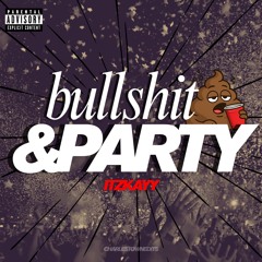 Itzkayy - Bullshit & Party