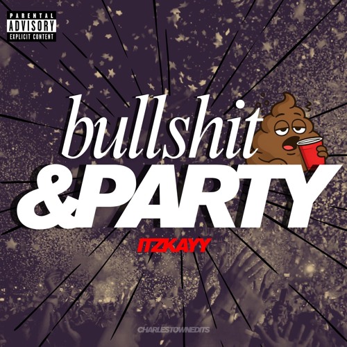 Itzkayy - Bullshit & Party