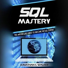 [READ] EPUB KINDLE PDF EBOOK SQL Mastery: The MasterClass Guide to Become an SQL Expert by  Jonathan