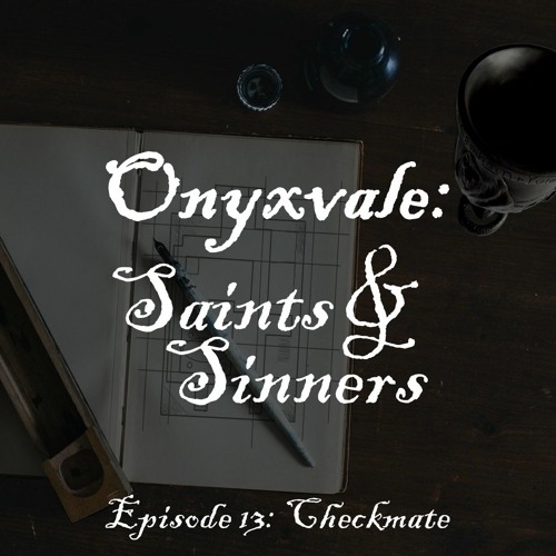 Onyxvale: Saints & Sinners | E13: Checkmate Part 2