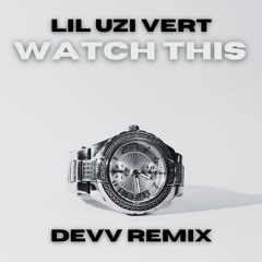 Lil Uzi Vert - Watch This (Devv Tech House Remix) FREE DL