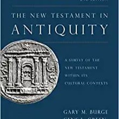 The New Testament in Antiquity, 2nd Edition: A Survey of the New Testament within Its Cultural Conte