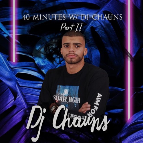 40 Minutes w/ DJ Chauns | PART 2
