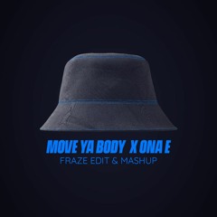 Ona'e X Move Ya Body ( Fraze Edit & Mashup )