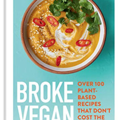 [ACCESS] EPUB 📧 Broke Vegan: Over 100 plant-based recipes that don't cost the earth