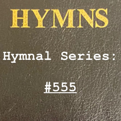 Hymn 555 - (Still, Still with Thee) w/ CSOC House Bros