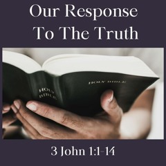 Our Response To The Truth