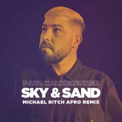 Paul Kalkbrenner - Sky & Sand (Michael Ritch Afro Remix)
